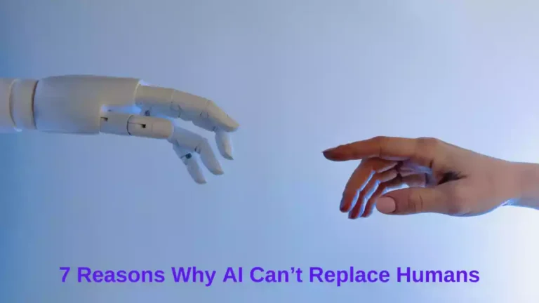 Artificial Intelligence | 7 Reasons Why AI Can’t Replace Humans-